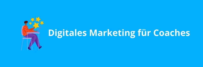 Coaching Kunden gewinnen mit digitalem Marketing